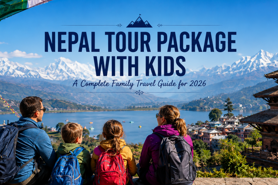 Nepal Tour Package with Kids: A Perfect Family Holiday 1 Nepal Tour Package with Kids